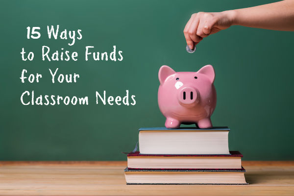 15 Ways to Raise Funds for Your Classroom Needs