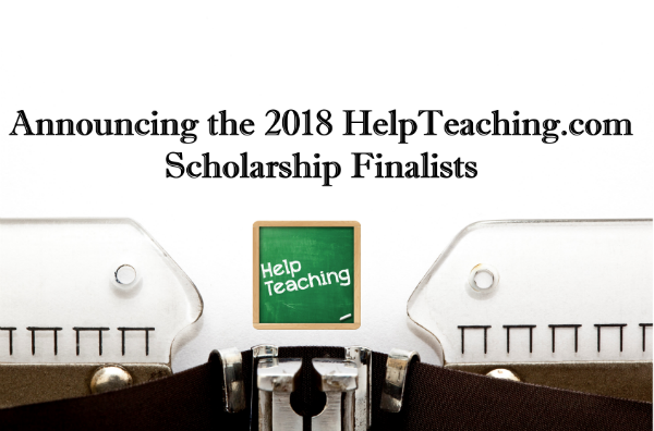 2018 HelpTeaching.com Scholarship Finalists