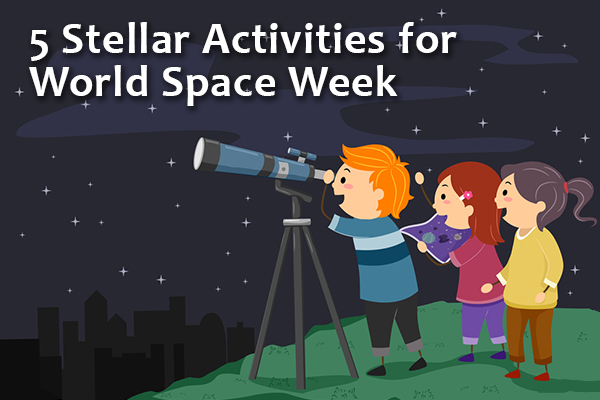 5 Stellar Activities for World Space Week (Oct. 4-10).