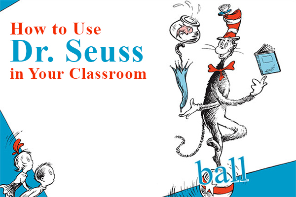 How to Use Dr. Seuss in Your Classroom